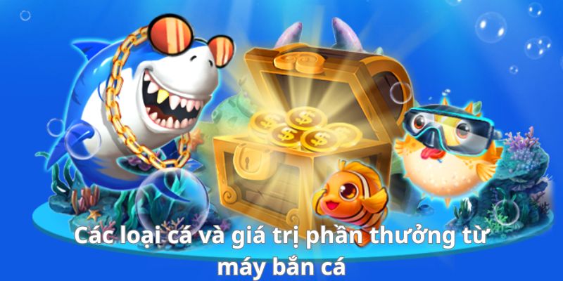 Bắn cá lớn nhận tiền thưởng lớn