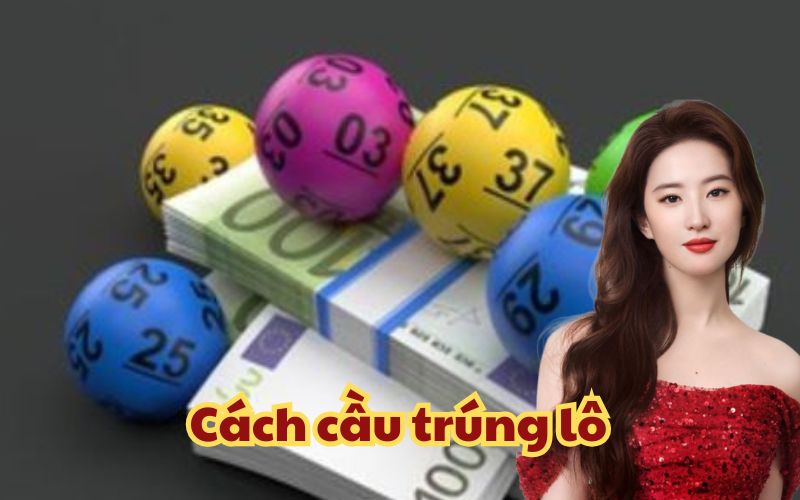 Cách cầu trúng lô