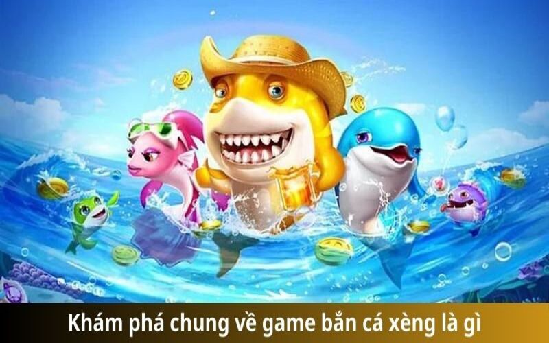 Bắn cá xèng giới thiệu