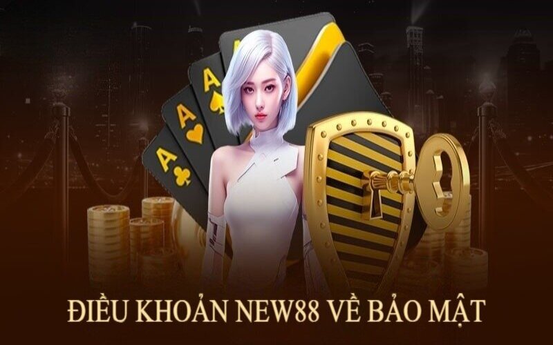 Điều khoản new88 về bảo mật