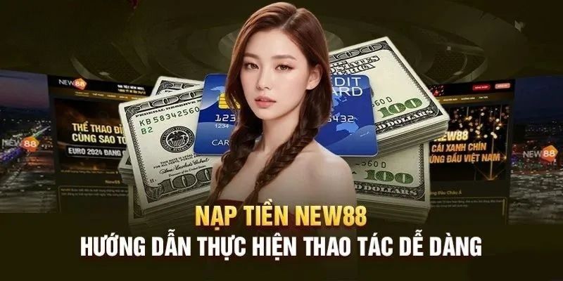 Nạp tiền new88 chọn nền tảng