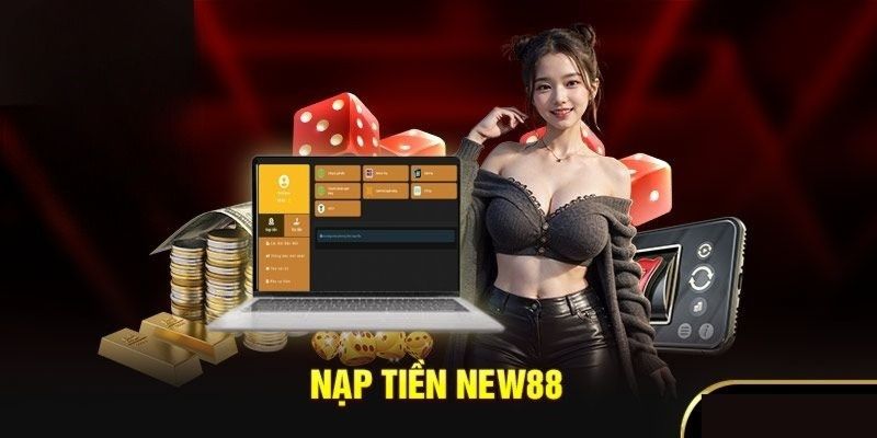 Nạp tiền new88 phương thức