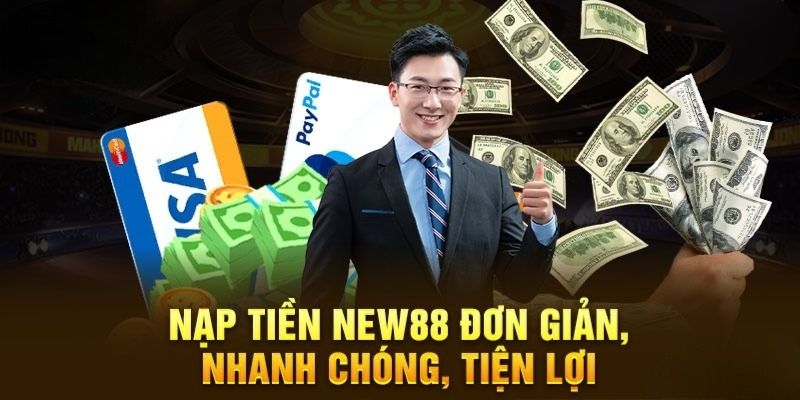 Nạp tiền new88 ưu điểm