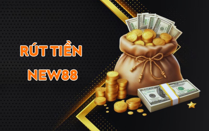 Rút tiền new88 mẹo rút tiền